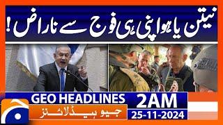 Netanyahu angry with his own army! | Geo News 2 AM Headlines | 25 Nov 2024