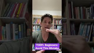 TOEFL Beginners: Avoid This Mistake