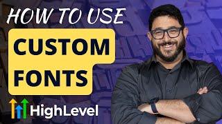 GoHighLevel Custom Fonts Made Easy: A Step-by-Step Guide