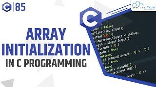 Initializing an Array - Array initialization in C Programming with Example | C Programming Tutorial