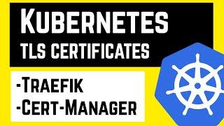 Kubernetes Certificates with Traefik + Cert-Manager + Let's Encrypt Tutorial