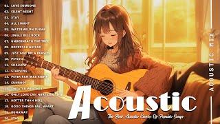 Acoustic Covers of Pop Songs - Chill Acoustic Love Songs Playlist - Acoustic Covers of Popular Songs