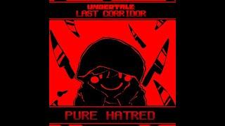 [UNDERTALE: LAST CORRIDOR] - PURE HATRED