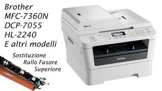 Brother MFC-7360N, DCP-7055, HL-2240 etc. • Come Sostituire il Rullo Fusore