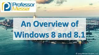 An Overview of Windows 8 and 8.1 - CompTIA A+ 220-1002 - 1.2