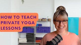 How to teach private yoga lessons | For Yoga Teachers