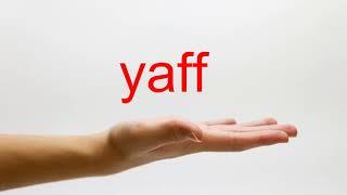 How to Pronounce yaff - American English