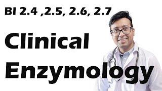 Clinical Enzymology (Biochemistry Competency 2.4, 2.5, 2.6, 2.7)