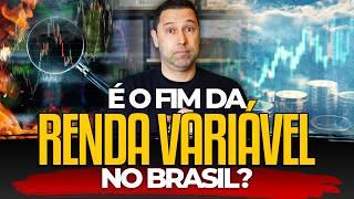 É O FIM DA RENDA VARIÁVEL NO BRASIL? | O QUE ESTÁ ACONTECENDO COM AS AÇÕES E FUNDOS IMOBILIÁRIOS?