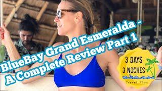 BlueBay Grand Esmeralda Resort - A Complete Review Part 1