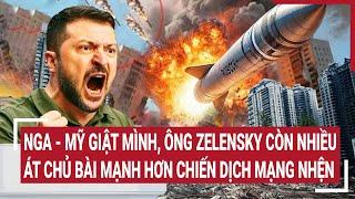 Thế giới hôm nay: Nga-Mỹ 'giật mình', ông Zelensky còn nhiều át chủ bài hơn chiến dịch Mạng nhện