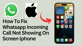 How To Fix Whatsapp Incoming Call Not Showing On Screen Iphone