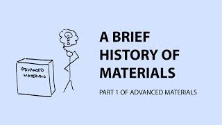 A Brief History of Materials | Advanced Materials Part 1