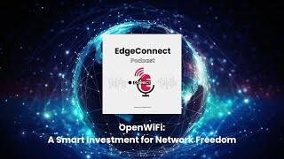 OpenWiFi - A Smart Investment for Network Freedom