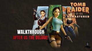 Tomb Raider I Remastered | After Us the Deluge!