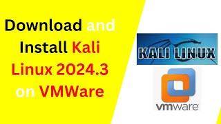 How to download and install Kali Linux 2024.3 on VMWare Workstation | Kali Linux 2024.3 Installation