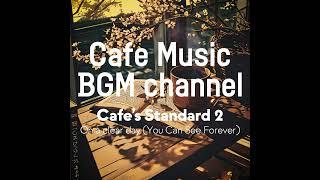 Cafe Music BGM channel - On a clear day You Can See Forever (Official Music Video)