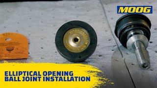 Elliptical Opening Ball Joint Installation | MOOG Parts