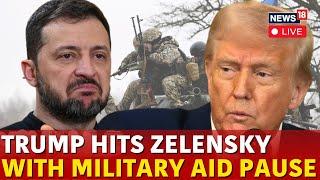 LIVE : Trump Pauses Military Aid For Ukraine After Clash With Zelensky | Russia Ukraine War | N18G