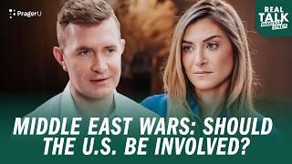 Should the U.S. Be Involved in Middle Eastern Wars? | Real Talk | PragerU