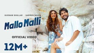 Mallo Malli (Official Video) Gurnam Bhullar | Sargun Mehta | Releasing on 17th | Nigah Marda Ayi Ve