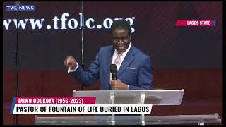 Pastor Of Fountain Of Life, Taiwo Odukoya Buried In Lagos