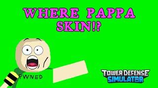 Where's Pappa Plays Skin... | TDS Tower Defense Simulator