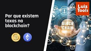 Por que existem taxas na blockchain?