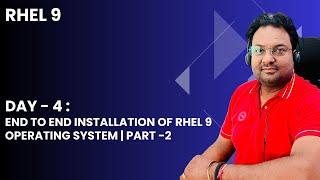 Day 4 | End To End Installation of RHEL 9 Operating System | Part 2