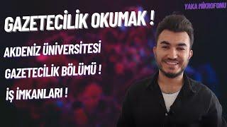 GAZETECİLİK OKUMAK! | AKDENİZ ÜNİVERSİTESİ GAZETECİLİK BÖLÜMÜ | İŞ İMKANLARI?