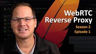 S2E1: WebRTC Reverse Proxy