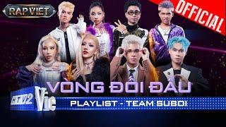 Playlist tổng hợp bản Rap đa màu sắc từ Team Suboi Vòng Đối Đầu | Rap Việt 2024