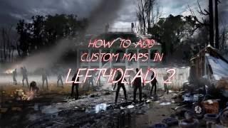 HOW TO INSTALL CUSTOM MAPS (ADD-ON CAMPAIGNS) IN LEFT4DEAD2! (non-steam)