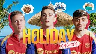 GAVI, PEDRI, TER STEGEN & others pick WHERE & with WHO they would on HOLIDAY this SUMMER ️️