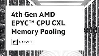 4th Gen AMD EPYC™ CPU CXL Memory Pooling – Demo | Marvell Technology