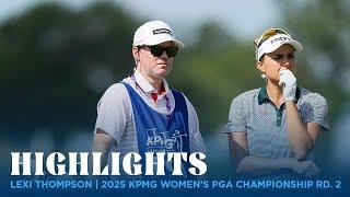 Lexi Thompson Highlights | 2025 KPMG Women's PGA Championship