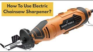 How to Use Electric Chainsaw Sharpener?