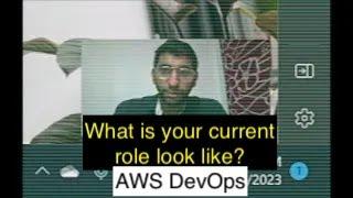 what is your current role look like? | aws devops interview