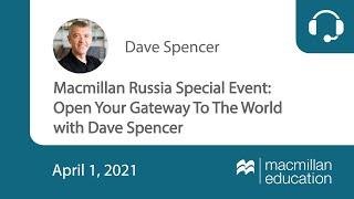 Macmillan Russia Special Event: Open Your Gateway To The World with Dave Spencer