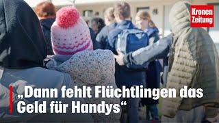 Pro Asyl gegen Karte: „Dann fehlt Flüchtlingen das Geld für Handys“ | krone.tv NEWS