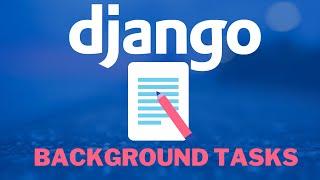 Background tasks in Django | How to create tasks in the background in Django - Quick & easy