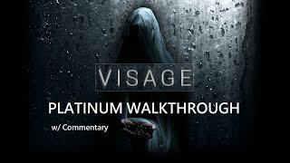 Visage ~ Platinum Walkthrough (w/ Commentary!)