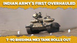 Indian Army Rolls Out its First Overhauled T-90 BHISHMA MK-3 Tank