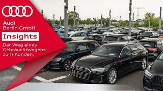 Audi Berlin Insights - Der Weg eines Gebrauchtwagens zum Kunden.