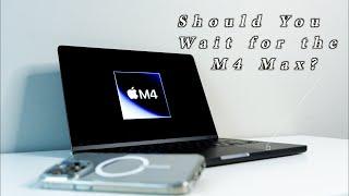 Buy the M3 or Wait for M4 MacBook?