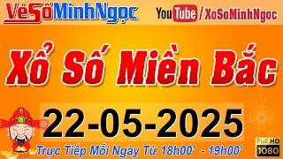 XSMB Minh Ngọc - Trực tiếp Xổ Số Miền Bắc - KQXS Miền Bắc ngày 22/05/2025, KQXS Thủ Đô, XS MinhNgoc