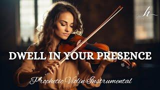 Prophetic Warfare Violin Instrumental/DWELL IN YOUR PRESENCE