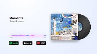 Olexandr Ignatov - Moments (Official Audio)