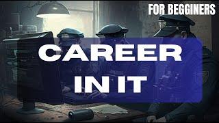 Starting a Career in IT: Tips and Advice for Beginners