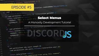 [E5] Discord Bot Tutorial (Select Menus & Member Search Command)